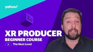 XR Producer Beginner  - The Next Level (Part 9)