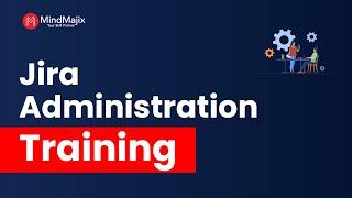 Jira Administration Training | Jira Admin Certification Course | Jira Admin Tutorial | MindMajix