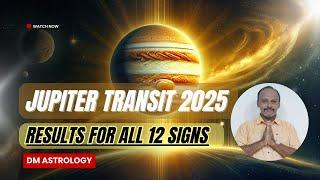 Jupiter Transit results 2025 for all sign | DM Astrology