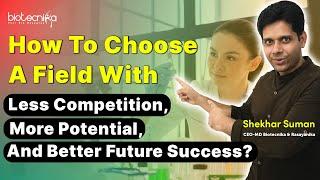 How To Choose A Field With Less Competition, More Scope, & Better Future Career?