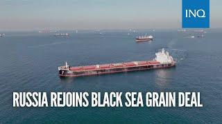 Russia rejoins Black Sea grain deal