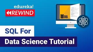 SQL for Data Science Tutorial | Data Science Training | Edureka | DS Rewind - 1