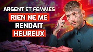 L'argent, les femmes rien ne me rendait heureux ! Une conversion déchirante !