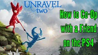 UNRAVEL 2 - How to Co-Op with a Friend on the PS4 (Workaround for Couch Co-Op)