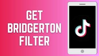 How To Get The Bridgerton Filter On TikTok