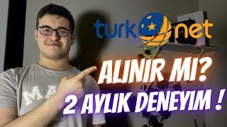 TürkNet ile 2 AYDA tüm yaşadıklarım! | ALINIR MI? SÖYLEDİKLERİ HIZI VERİYORLAR MI?