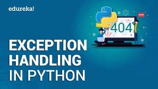 Exception Handling In Python | Exceptions In Python | Python Programming Tutorial | Edureka