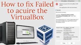 HOW TO FIX: failed to acquire the Virtualbox in LINUX 2022