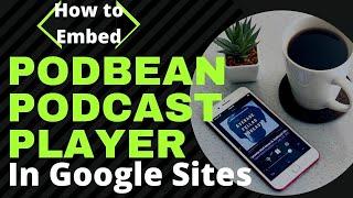 Embedding Podbean Podcast Player to Google Sites Website #podcast #podbean #googlesites