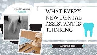 You're Not Alone! What Every New Dental Assistant is Thinking