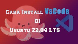 Cara Install Vscode di Ubuntu 22.04 LTS