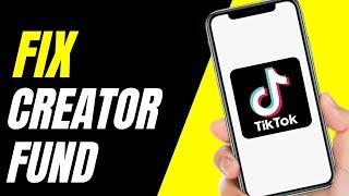 How To Fix Creator Fund Not Showing Up In TIKTOK