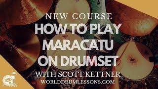 How to Play Maracatu on Drumset with Scott Kettner - Welcome to the course.