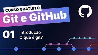 Curso gratuito Git e Github #1 - Introdução - O que é git?