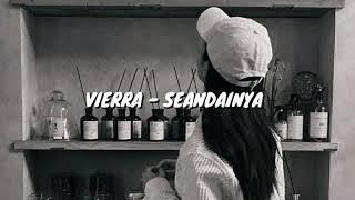 VIERRA - SEANDAINYA ( slowed + reverb )