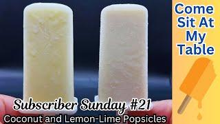 Coconut & Lemon Lime Popsicles- Sunday Subscriber Series #21 -  A Sweet and Simple Taste of Summer!