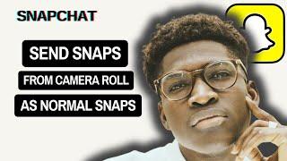 How to Send Snaps From Camera Roll as a Normal Snap [2024] | How To Send Picture as Snap