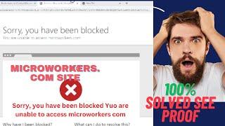 Sorry, you have been blocked Yuo are unable to access microworkers com site I What to Do Now