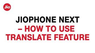 JioPhone Next – How to Use Translate Feature