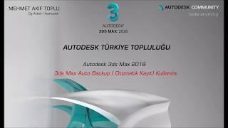 3ds Max 2018 Auto Backup - Otomatik Kayıt Kullanımı