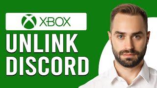 How To Unlink Discord From Xbox Account (How To Disconnect Discord From Xbox)