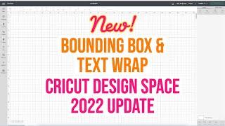 NEW CRICUT UPDATE 2022 BOUNDING BOX & TEXT WRAP QUICK TUTORIAL EVERYTHING YOU NEED TO KNOW