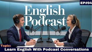 Learn English with Podcast Conversations | Speak Up