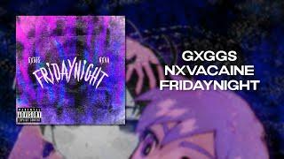 gxggs x nxvacaine - Fridaynight (prod. skgotthesauce x Seph)