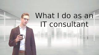 What I Do As An IT Consultant