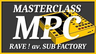 Masterclass Akai MPC - RAVE ! avec Sub Factory