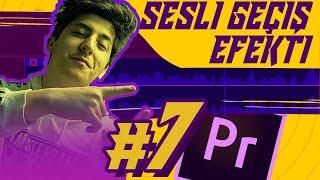 #7 - Geçiş Efekti Sesi Kullanarak Video Geçişi Yapmak | Sıfırdan Adobe Premiere Pro Dersleri