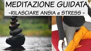 MEDITAZIONE GUIDATA - Rilasciare ansia e stress