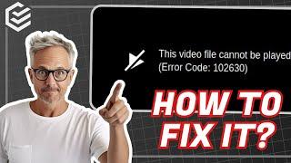 [2024] This Video File Cannot Be Played (Error Code: 102630)️ - 4 Ways to Fix it!