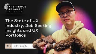 The State of UX, Job Seeking Insights and UX Portfolios with Hang Xu  - ExD Podcast, Ep11