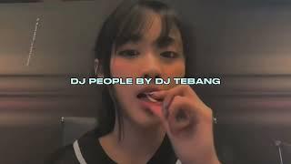 DJ PEOPLE BY DJ TEBANG VIRAL TIKTOK MENGKANEE!!