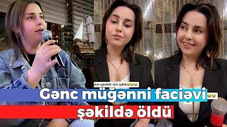 Tanınmış müğənni faciəvi şəkildə vəfat etdi