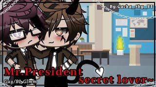 ||Mr.President,secret lover~||-Gay/BL GLMM-BY:Gacha_Sky_YT- Requested