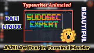 How to Add Typewriter Animated ASCII Art Banner in Terminal Header - Kali Linux | The Solanki World