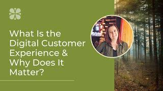 What Is the Digital Customer Experience and Why Does it Matter?