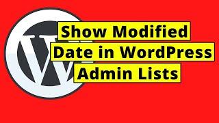 How To Show Modified Date in WordPress Admin Lists