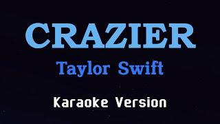 CRAZIER - Taylor Swift (karaoke Version)