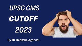 UPSC CMS CUTOFF 2023 || Dr Deeksha Agarwal || Expected cutoff of upsc cms 2023 || #upsccmscutoff2023