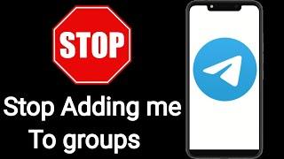 how to stop been added to telegram groups