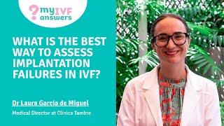 What is the best way to assess implantation failures in IVF?