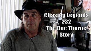 Chasing Legends 232: The Doc Thorne Story