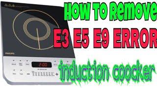 How to fix E3 E5 E9 error in induction cooker