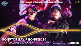 NONSTOP 2024 BAY PHÒNG BASS CỰC MẠNH ️  NHẠC SÀN VINAHOUSE DJ MIXTAPE 2024 ️ NHẠC REMIX CỰC MẠNH