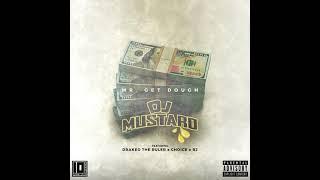 DJ Mustard - Mr. Get Dough (ft. Drakeo the Ruler, Royce The Choice, & RJmrLA)(Clean)