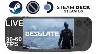 Desolate on Steam Deck/OS in 800p 30-60Fps (Live)
