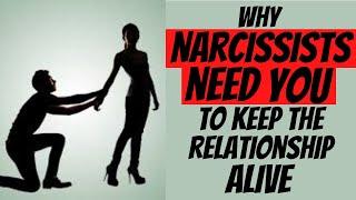 Why Narcissists Need YOU To Keep The Relationship Alive